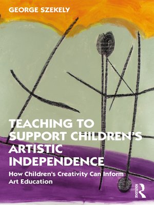 cover image of Teaching to Support Children's Artistic Independence